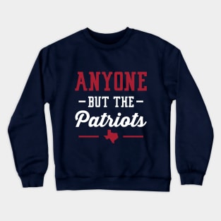 Anyone But The Patriots - Houston Crewneck Sweatshirt